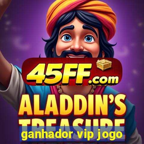 ganhador vip jogo